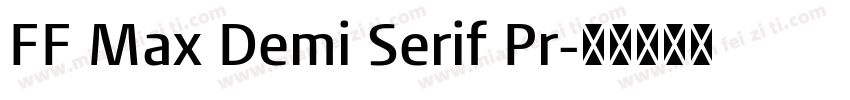 FF Max Demi Serif Pr字体转换